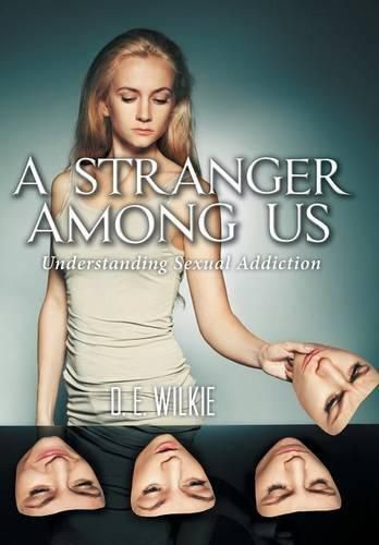 Cover image for A Stranger Among Us: Understanding Sexual Addiction