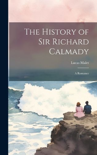 Cover image for The History of Sir Richard Calmady