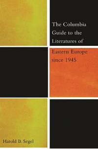 Cover image for The Columbia Guide to the Literatures of Eastern Europe Since 1945