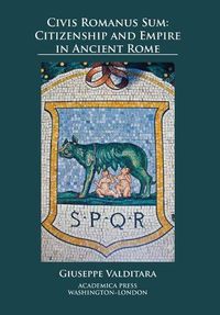 Cover image for Civis Romanus Sum: Citizenship and Empire in Ancient Rome