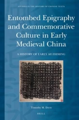 Cover image for Entombed Epigraphy and Commemorative Culture in Early Medieval China: A Brief History of Early Muzhiming