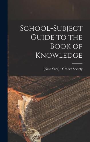 Cover image for School-subject Guide to the Book of Knowledge