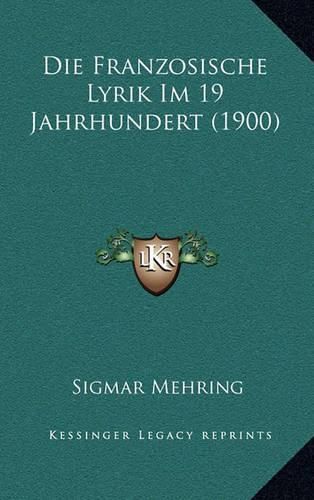 Cover image for Die Franzosische Lyrik Im 19 Jahrhundert (1900)