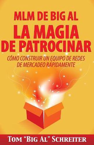 Cover image for MLM de Big Al la Magia de Patrocinar: Como Construir un Equipo de Redes de Mercadeo Rapidamente