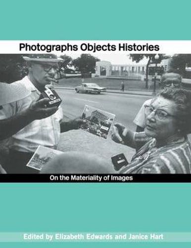 Cover image for Photographs Objects Histories: On the Materiality of Images