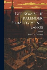 Cover image for Der Roemische Kalender, Herausg. von L. Lange