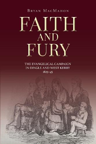 Cover image for Faith and Fury: The evangelical campaign in Dingle and West Kerry, 1825-45