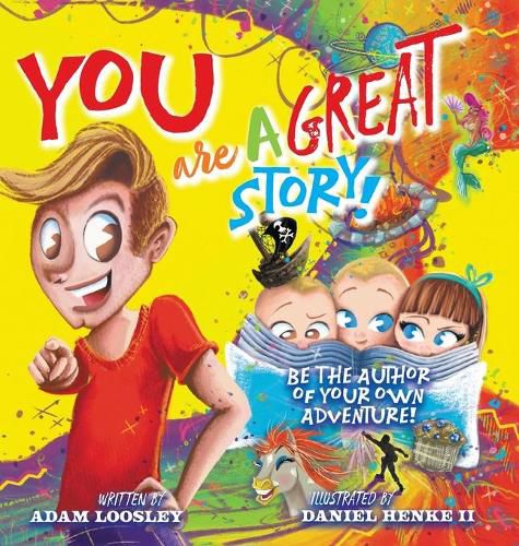 Cover image for YOU Are A Great Story: Be The Author Of Your Own Adventure!