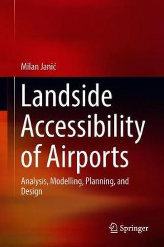 Landside Accessibility of Airports: Analysis, Modelling, Planning, and Design