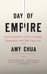 Cover image for Day of Empire: How Hyperpowers Rise to Global Dominance--and Why They Fall