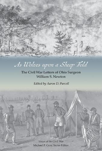 As Wolves upon a Sheep Fold: The Civil War Letters of Ohio Surgeon William S. Newton