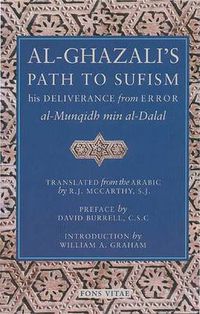 Cover image for Al-Ghazali's Path to Sufisim: His Deliverance from Error (al-Munqidh min al-Dalal) and Five Key Texts