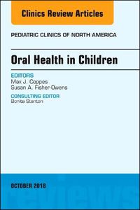 Cover image for Oral Health in Children, An Issue of Pediatric Clinics of North America