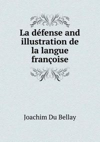 Cover image for La defense and illustration de la langue francoise