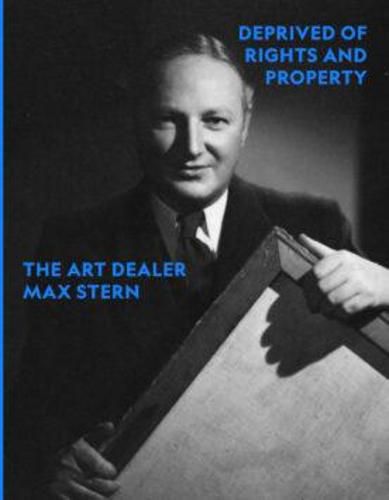 Deprived of Rights and Property: The Art Dealer Max Stern