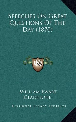 Cover image for Speeches on Great Questions of the Day (1870)