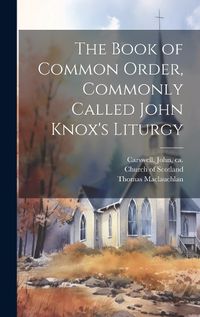 Cover image for The Book of Common Order, Commonly Called John Knox's Liturgy