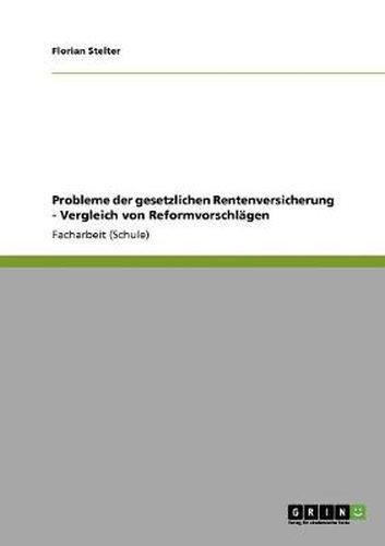 Cover image for Probleme der gesetzlichen Rentenversicherung - Vergleich von Reformvorschlagen