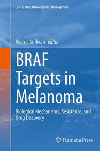 Cover image for BRAF Targets in Melanoma: Biological Mechanisms, Resistance, and Drug Discovery