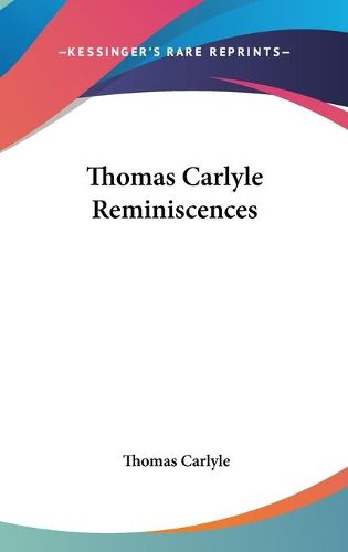 Thomas Carlyle Reminiscences