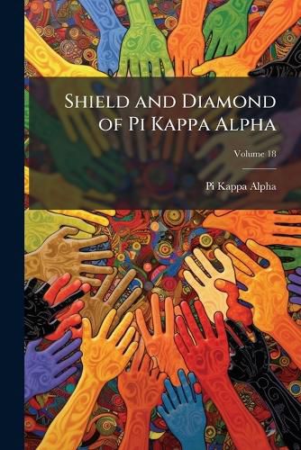 Cover image for Shield and Diamond of Pi Kappa Alpha, Volume 18