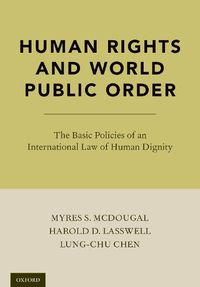 Cover image for Human Rights and World Public Order: The Basic Policies of an International Law of Human Dignity