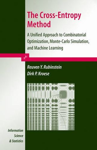 Cover image for The Cross-Entropy Method: A Unified Approach to Combinatorial Optimization, Monte-Carlo Simulation and Machine Learning