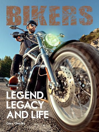 Cover image for Bikers: Legend, Legacy and Life