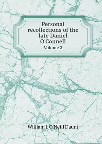 Cover image for Personal recollections of the late Daniel O'Connell Volume 2