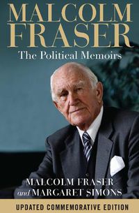 Cover image for Malcolm Fraser: The Political Memoirs