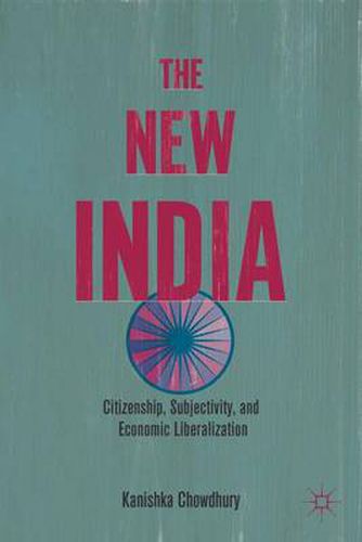 Cover image for The New India: Citizenship, Subjectivity, and Economic Liberalization