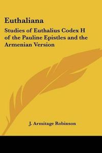 Cover image for Euthaliana: Studies of Euthalius Codex H of the Pauline Epistles and the Armenian Version