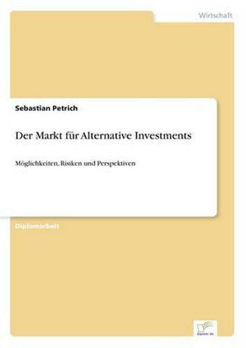 Cover image for Der Markt fur Alternative Investments: Moeglichkeiten, Risiken und Perspektiven