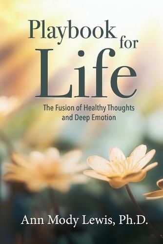 Cover image for Playbook for Life: The Fusion of Healthy Thoughts and Deep Emotion