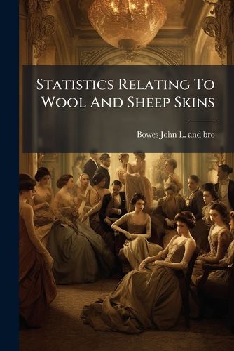 Cover image for Statistics Relating To Wool And Sheep Skins