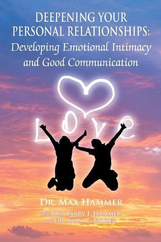 Cover image for Deepening Your Personal Relationships: Developing Emotional Intimacy and Good Communication