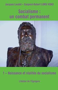 Cover image for Socialisme: un combat permanent: 1 - Naissance et realites du socialisme