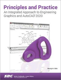 Cover image for Principles and Practice An Integrated Approach to Engineering Graphics and AutoCAD 2020