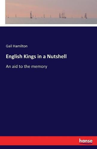 Cover image for English Kings in a Nutshell: An aid to the memory