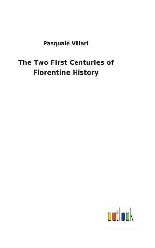 The Two First Centuries of Florentine History