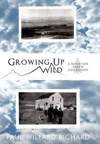 Cover image for Growing Up Wild: A Mountain Ranch Childhood