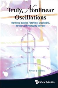 Cover image for Truly Nonlinear Oscillations: Harmonic Balance, Parameter Expansions, Iteration, And Averaging Methods