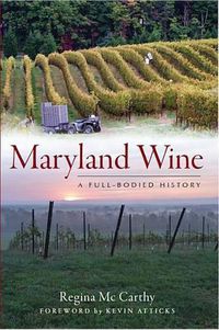 Cover image for Maryland Wines: A Full-Bodied History