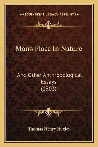 Cover image for Man's Place in Nature: And Other Anthropological Essays (1903)