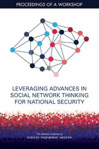 Cover image for Leveraging Advances in Social Network Thinking for National Security: Proceedings of a Workshop