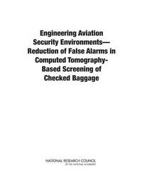 Cover image for Engineering Aviation Security Environments--Reduction of False Alarms in Computed Tomography-Based Screening of Checked Baggage