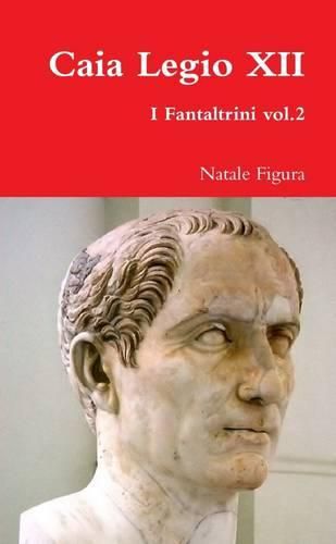 Cover image for Caia Legio XII - Fantaltrini Vol.2