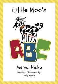 Cover image for Little Moo's ABC Animal Haiku