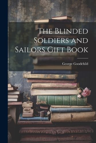 The Blinded Soldiers and Sailors Gift Book