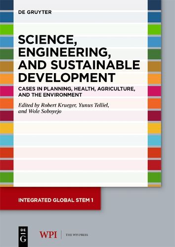 Cover image for Science, Engineering, and Sustainable Development: Cases in Planning, Health, Agriculture, and the Environment